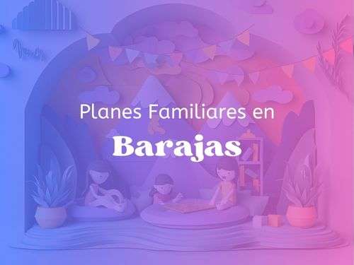 Planes Familiares en Barajas