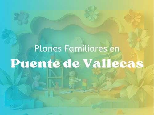 Planes Familiares en Puente de Vallecas