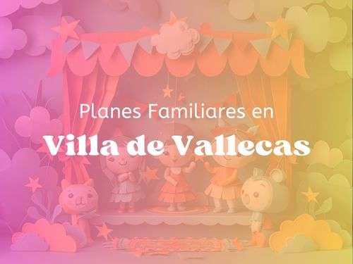 Planes Familiares en Villa de Vallecas